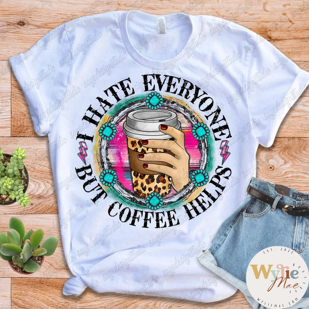I Hate Everyone But Coffee Helps Shirt