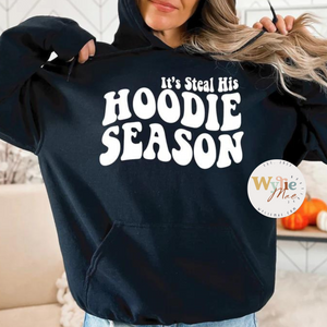 It's Steal His Hoodie Season Hoodie